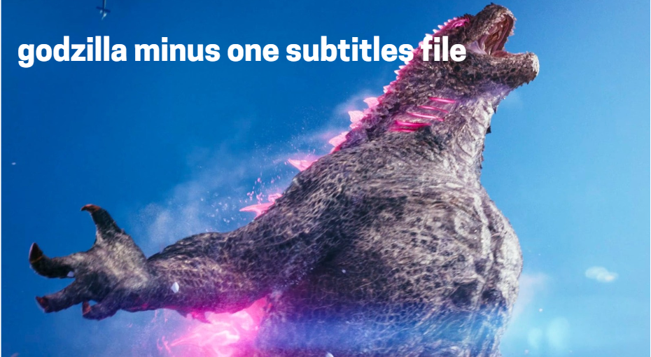 godzilla minus one subtitle file